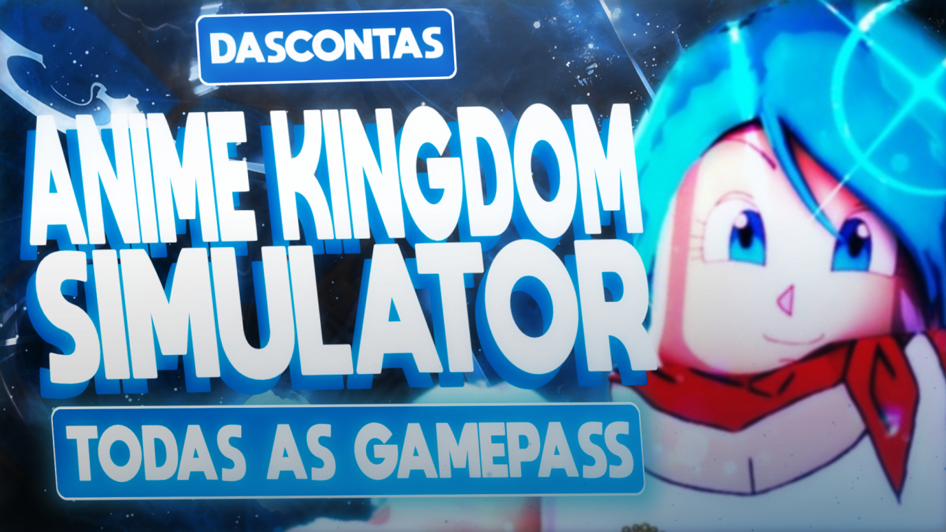 ANIME KINGDOM SIMULATOR/TODAS AS GAMEPASS/ROBLOX/MELHOR PREÇO