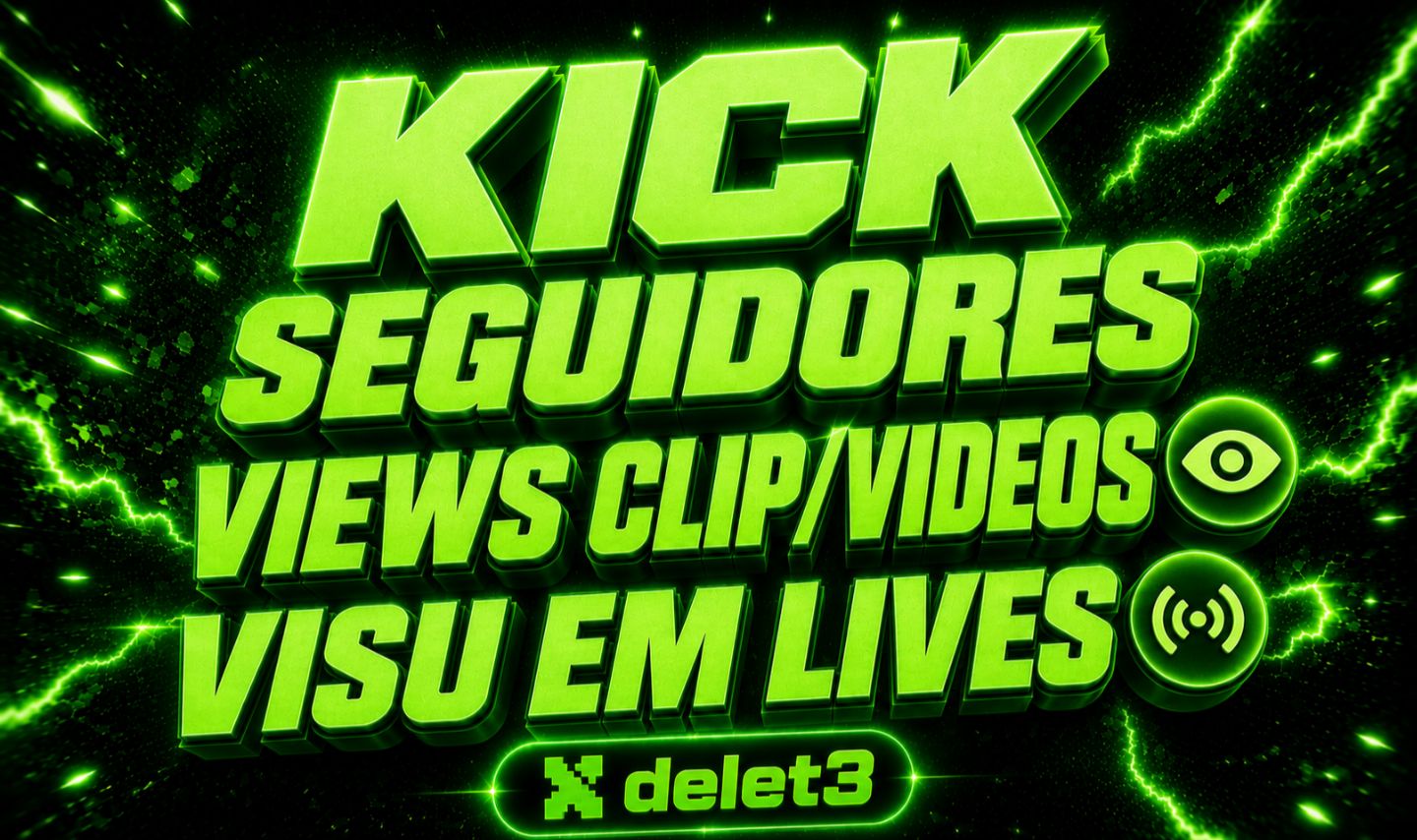 [MELHOR PREÇO] KICK | SEGUIDORES | VIEWS CLIPS E VÍDEOS | VISUALIZAÇÕES LIVE