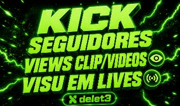 [MELHOR PREÇO] KICK | SEGUIDORES | VIEWS CLIPS E VÍDEOS | VISUALIZAÇÕES LIVE