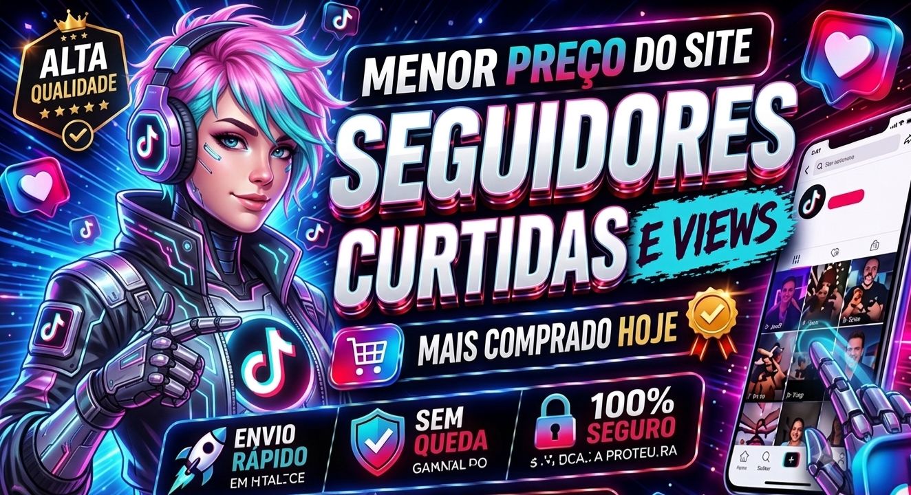 TikTok: Seguidores, Curtidas e Views com Entrega Rápida e Segura!