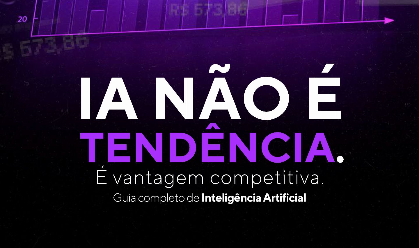 IA NÃO É TENDÊNCIA. É VANTAGEM COMPETITIVA