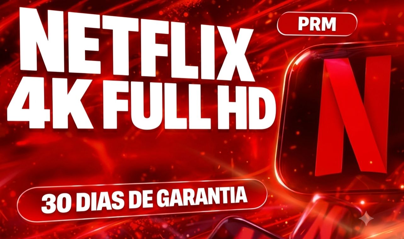 NETFLIX 4K - POR 30 DIAS