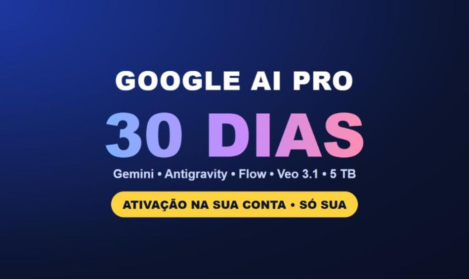 Google AI Pro 30 DIAS | Gemini + Antigravity + Flow + Veo 3.1 + 5TB | Ativação