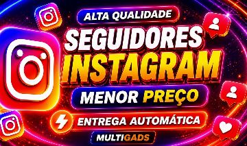 SEGUIDORES INSTAGRAM (1K POR R$2,99) E CURTIDAS INSTAGRAM - ENTREGA AUTOMATICA