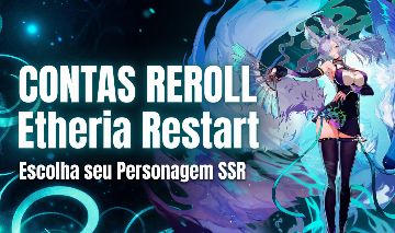 ETHERIA RESTART CONTAS REROLL [SEM VÍNCULOS] [ENTREGA IMEDIATA]