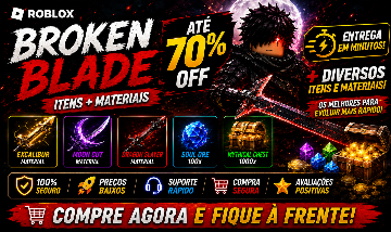 70% OFF [BROKEN BLADE] ITENS + MATERIAIS COM ENTREGA RÁPIDA