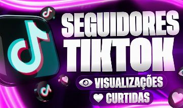 [MENOR PREÇO] SEGUIDORES TIKTOK - CURTIDAS E VIEWS - MENOR PREÇO!