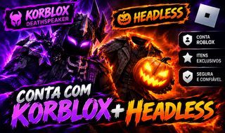 CONTAS ROBLOX COM KORBLOX + HEADLESS