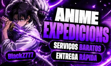 (LANÇAMENTO!) SERVIÇOS NO ANIME EXPEDICIONS PELO MENOR PREÇO