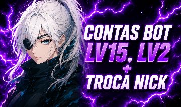 Contas Bot level 15 e level 02 + troca Nick / LEIA A DESCRIÇÃO