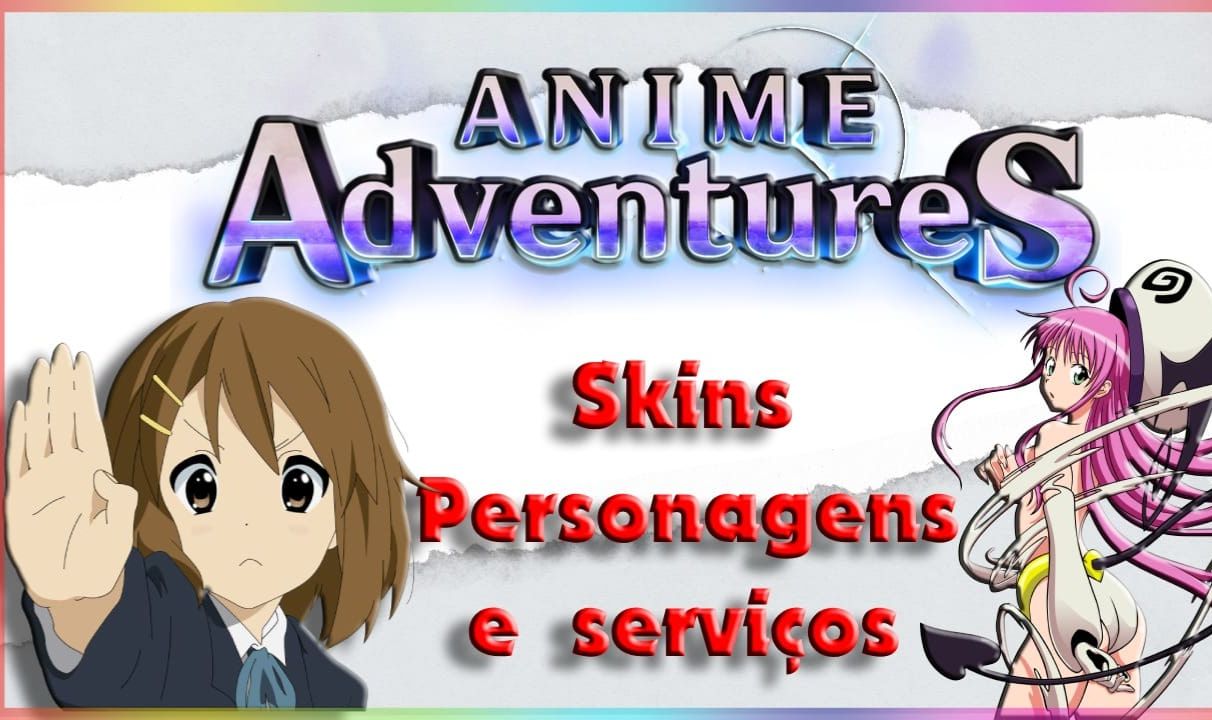 (50%OFF)ANIME ADVENTURES (SKINS,SERVIÇOS & UNITS/LIMITADOS!!)