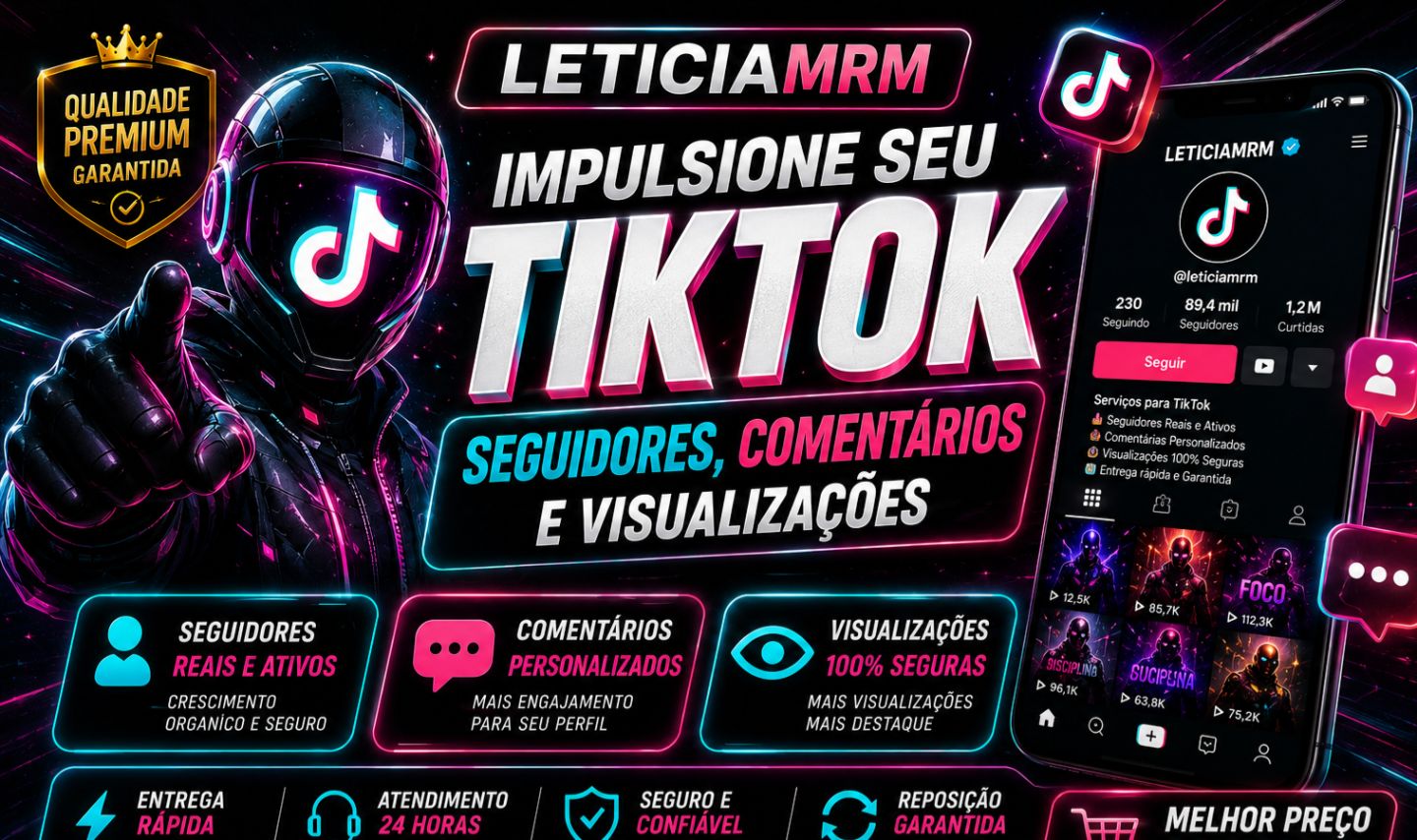TIKTOK VIEWS - CURTIDAS - SEGUIDORES - COMENTÁRIOS! [DESCONTO]