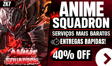 [ANIME SQUADRON] SERVIÇOS FARM / UP!, CARREGAR / UPDATE 0.5! (40% OFF)