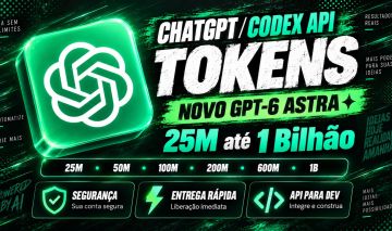 CHATGPT / CODEX API | GPT-6 ASTRA | 25M até 1 BILHÃO DE TOKENS
