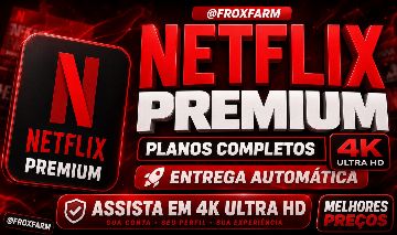NETFLIX PREMIUM 4K (TELA E CONTAS COMPARTILHADAS/PRIVADAS)