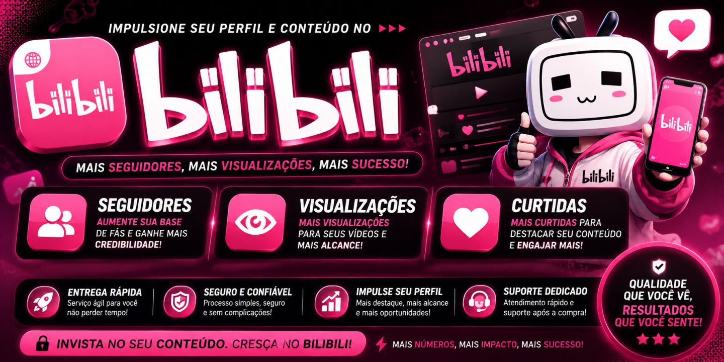 [Mais Vendido do Site] Seguidores BILIBILI - Curtidas e Views - Menor Preço!