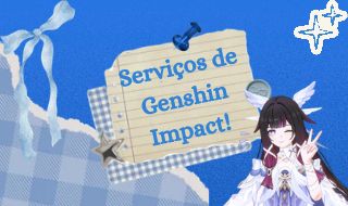 Serviços variados genshin! (Atendimento 24hrs por dia!)