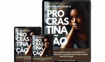 COMO ACABAR COM A PROCRATSINAÇÃO - E ALCANÇE RESULTADOS 3 X MAIS RÁPIDO