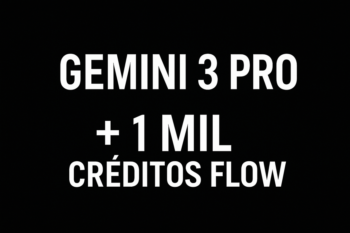 Gemini 3 Pro+ 2TB + Veo 3 + Flow 1000 CREDITO - 30 Dias (CONTA COMPLETA ou LINK)