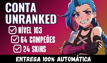 Conta Unranked LvL 103 | 24 Skins | 64 Campeões | Full Acesso
