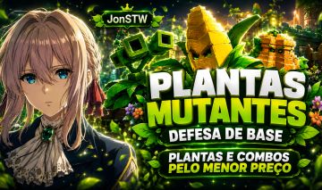 [PLANTAS MUTANTES - DEFESA DE BASE] PLANTAS E COMBOS PELO MENOR PREÇO DO SITE!!!