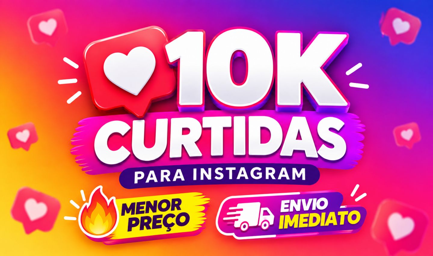 Curtidas Instagram 10K | Entrega Rápida para Publicações | Suporte e Garantia