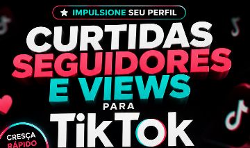 MELHORES PREÇOS DE SEGUIDORES TIKTOK - CURTIDAS E VIEWS - MENOR PREÇO!