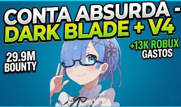 BLOX FRUITS 29.9M BOUNTY | DARK BLADE + TODAS V4 | +13K ROBUX GASTOS (PROMOÇÃO)