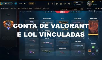 CONTA DE VALORANT E LOL VINCULADAS