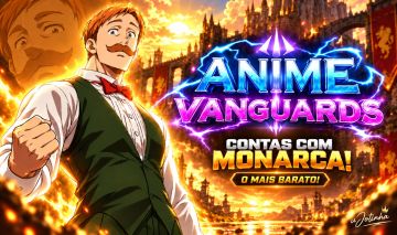 [MELHOR PREÇO!!] CONTAS COM MONARCA | ANIME VANGUARDS