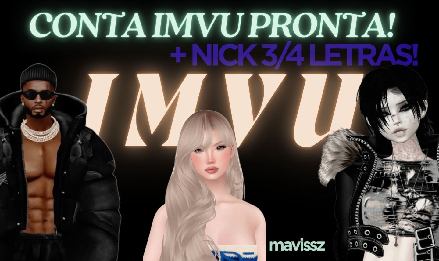 [ MAIS BARATO ] CONTA IMVU PRONTA + NICK 3/4 LETRAS!