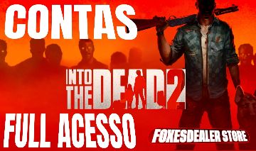 CONTAS INTO THE DEAD 2 + RECURSOS ILIMITASOS (FUL ACESSO)