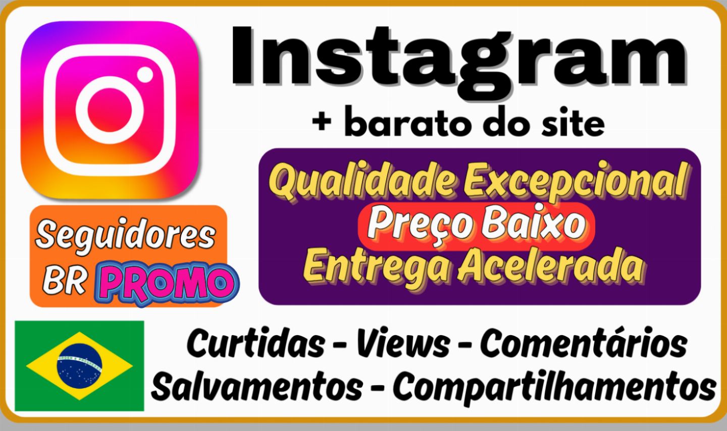 Instagram +Barato do Site, Seguidores BR , Serviços BRASILEIROS E MUNDIAIS