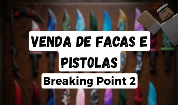 Breaking Point 2 - Itens divinos - Facas/pistolas/animações!!! (BP2)