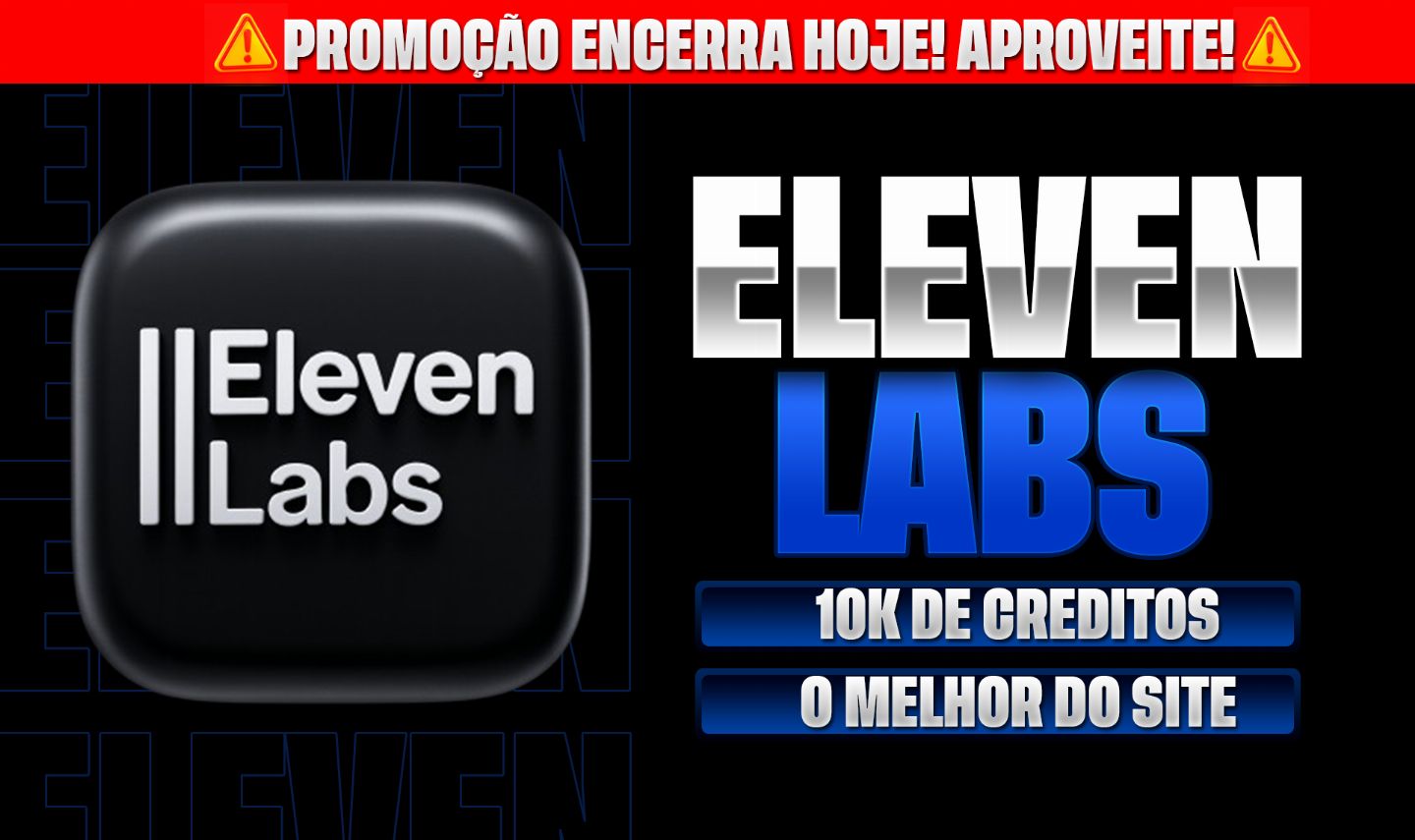 ELEVEN LABS - 10K DE CREDITOS (MENOR PREÇO DO SITE)