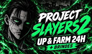 Project Slayers 2 | UP & FARM 24H + BRINDES