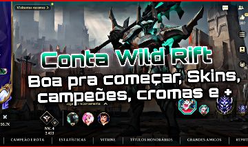 Conta Wild Rift boa pra começar, Skins, Campeões, cromas e +