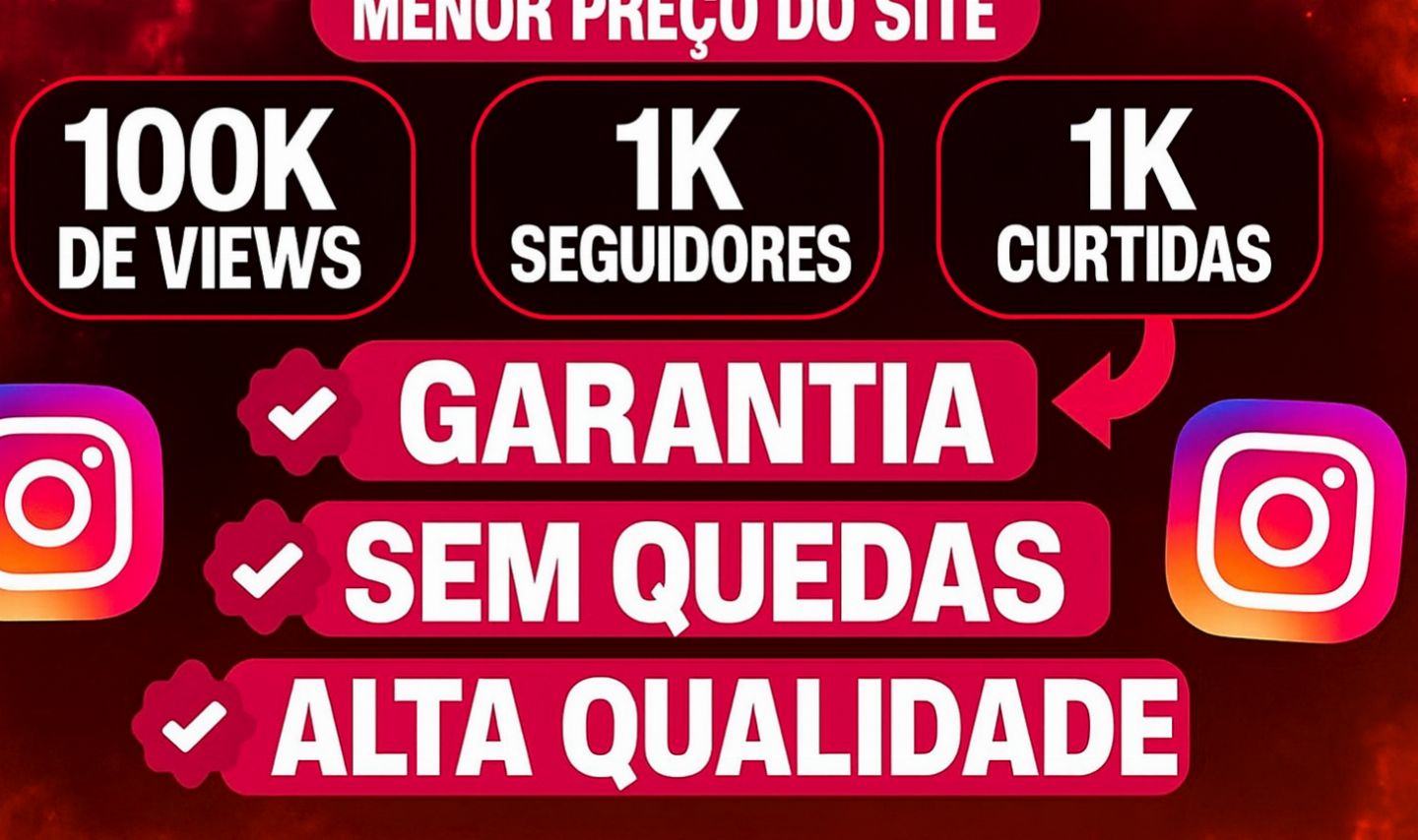 Menor Preço! Seguidores Instagram, Curtidas e Views - Mais Vendidos