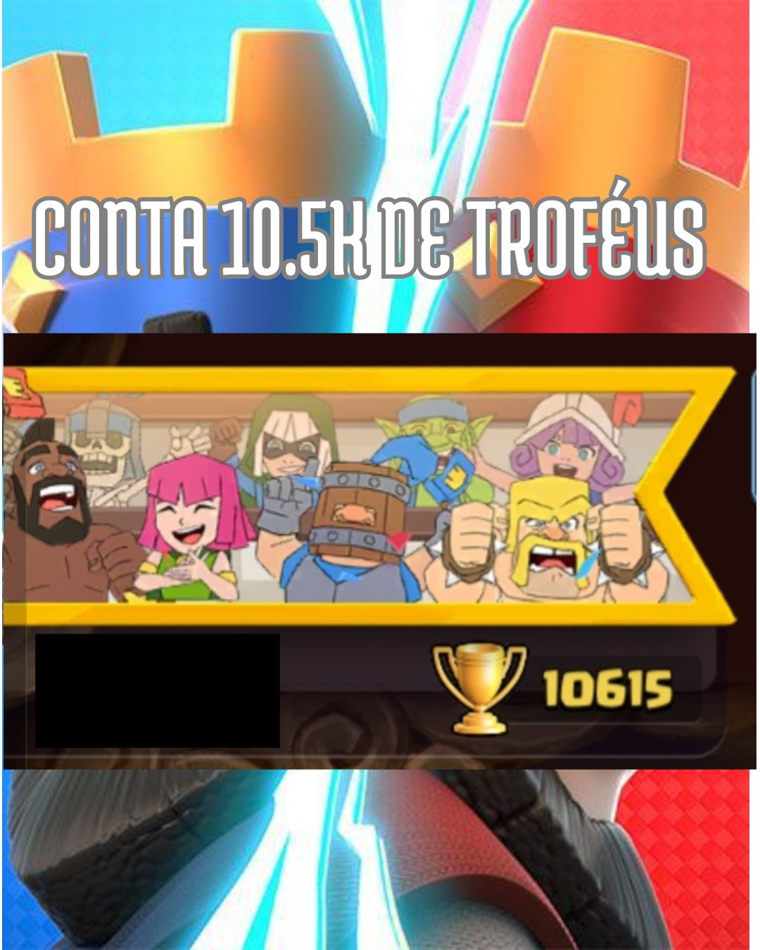 CONTA CLASH ROYALE 10.5K DE TROFÉUS