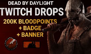 [MAIS BARATO] Dead By Daylight - TWITCH DROPS- 200K BLOODPOINTS + BANNER + BADGE