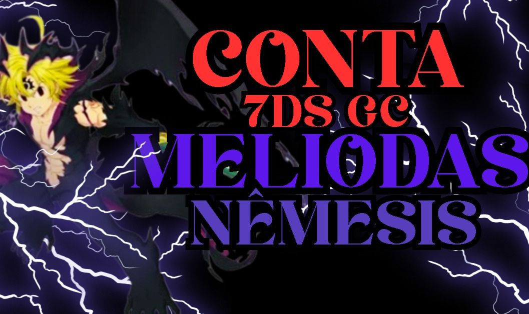 CONTA 7DS GC - NOVO MELIODAS NÊMESIS + UR +LR - COM DIAMANTES!!!