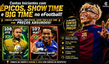 Contas Iniciantes com Épicos e Show Time no eFootball!