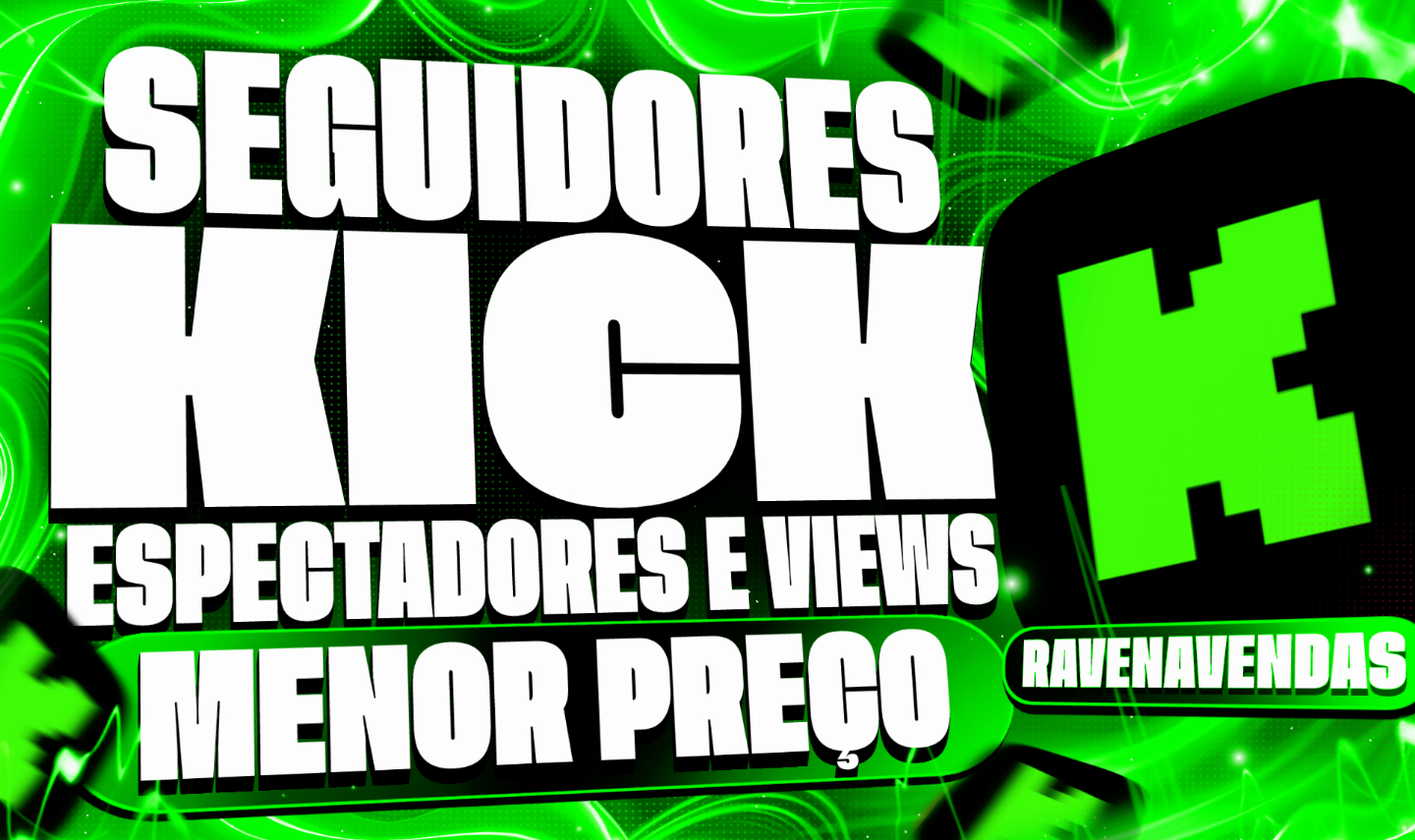 [MAIS BARATO] SEGUIDORES KICK, ESPECTADORES E VIEWS - GARANTIA E REPOSIÇÃO!