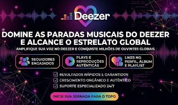 DEEZER SEGUIDORES, LIKES E PLAYS QUE COLOCAM SUA MÚSICA EM EVIDÊNCIA!