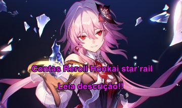 Contas reroll Honkai star Rail (LEIA DESCRIÇÃO)