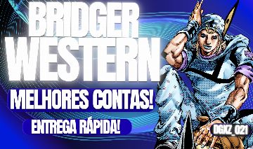 [OFERTA] BRIDGER: WESTERN | CONTAS COM STANDS | SEM EMAIL!(LEIA DESCRIÇÃO!)