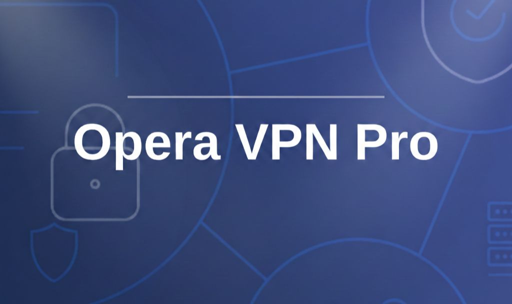OPERA VPN PRO 7 DIAS | CONTA EXCLUSIVA