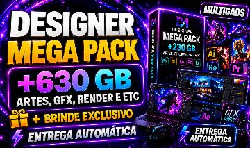 DESIGNER MEGA PACK +630 GB ARTES, GFX, RENDER E MUITO MAIS- ENTREGA AUTOMATICA!