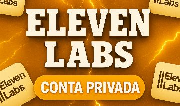 ELEVEN LABS PRO E CREATOR - CONTA PRIVADA - 30 DIAS // 100/500 MIL CRÉDITOS
