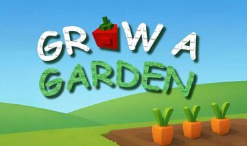 GROW A GARDEN